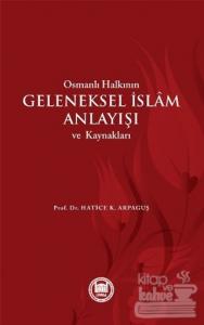 Osmanlı Halkının Geleneksel İslam Anlayışı ve Kaynakları