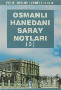 Osmanlı Hanedanı Saray Notları (3)