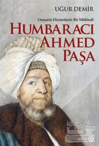 Osmanlı Hizmetinde Bir Mühtedi - Humbaracı Ahmed Paşa