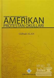 Osmanlı İmparatorluğu'nda Amerikan Protestan Okulları (Ciltli)