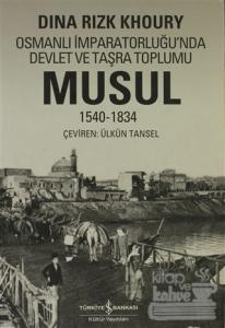 Osmanlı İmparatorluğu'nda Devlet ve Taşra Toplumu Musul 1540 -1834