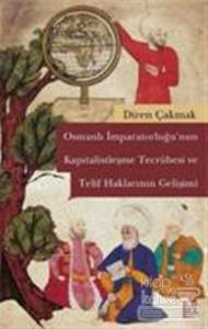 Osmanlı İmparatorluğu'nun Kapitalistleşme Tecrübesi ve Telif Haklarının Gelişimi
