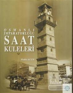 Osmanlı İmparatorluğu Saat Kuleleri (Ciltli)