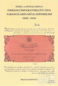 Osmanlı İmparatorluğu'nda Yabancıların Mülk Edinmeleri (1830 - 1914)