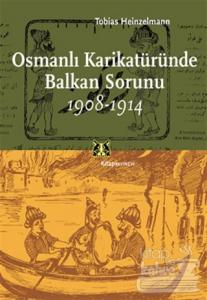 Osmanlı Karikatüründe Balkan Sorunu 1908-1914