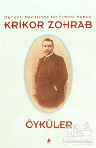 Osmanlı Meclisinde Bir Ermeni Mebus Krikor Zohrab - Öyküler