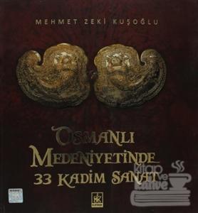 Osmanlı Medeniyetinde 33 Kadim Sanat