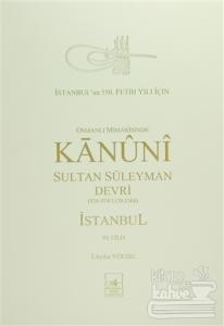 Osmanlı Mi'marisinde Kanuni Sultan Süleyman Devri İstanbul 6. Cilt (Ciltli)