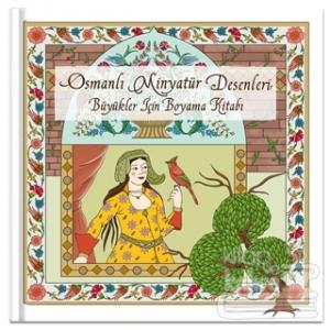 Osmanlı Minyatür Desenleri / Büyükler İçin Boyama Kitabı (Ciltli)