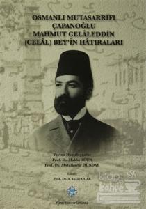 Osmanlı Mutasarrıfı Çapanoğlu Mahmut Celaleddin (Celal) Bey'in Hatıraları