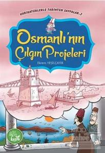 Osmanlı'nın Çılgın Projeleri