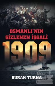 Osmanlı'nın Gizlenen İşgali - 1909