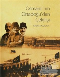 Osmanlı'nın Ortadoğu'dan Çekilişi (Ciltli)