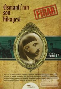 Osmanlı'nın Son Hikayesi: Firar