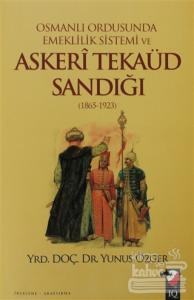 Osmanlı Ordusunda Emeklilik Sistemi ve Askeri Tekaüd Sandığı (1865-1923)