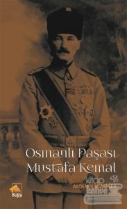 Osmanlı Paşası Mustafa Kemal