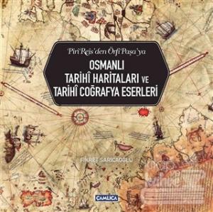 Osmanlı Tarihi Haritaları ve Tarihi Coğrafya Eserleri (Ciltli)