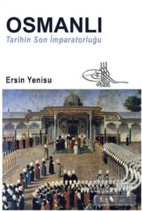 Osmanlı - Tarihin Son İmparatorluğu