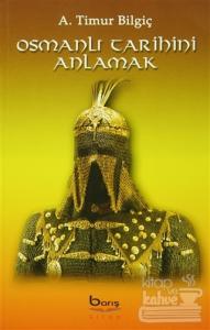 Osmanlı Tarihini Anlamak