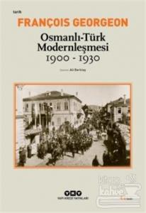 Osmanlı - Türk Modernleşmesi (1900 - 1930)