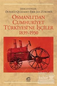 Osmanlı'dan Cumhuriyet Türkiye'sine İşçiler