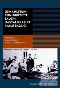 Osmanlı'dan Cumhuriyet'e Salgın Hastalıklar ve Kamu Sağlığı