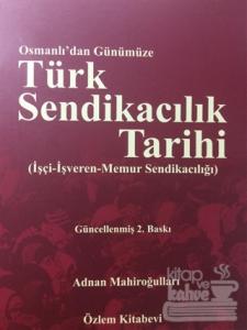 Osmanlı'dan Günümüze Türk Sendikacılık Tarihi