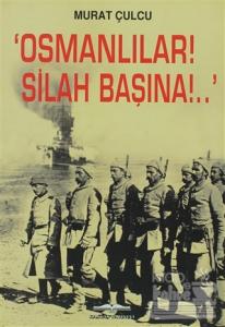 Osmanlılar! Silah Başına!.