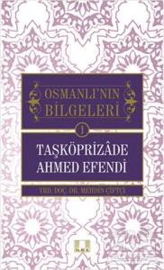 Osmanlı'nın Bilgeleri 1: Taşköprizade Ahmed Efendi
