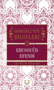 Osmanlı'nın Bilgeleri 3: Ebussuud Efendi