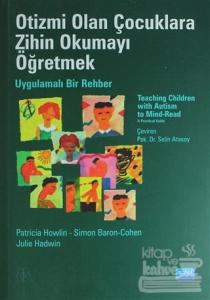 Otizmi Olan Çocuklara Zihin Okumayı Öğretmek - Uygulamalı Bir Rehber