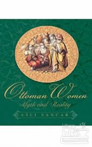 Ottoman Women: Myth and Reality