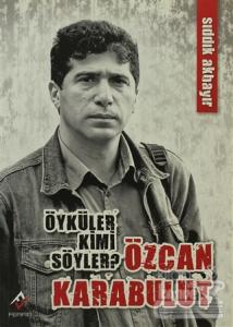 Öyküler Kimi Söyler? Özcan Karabulut