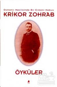 Öyküler Osmanlı Meclisinde Bir Ermeni Mebus