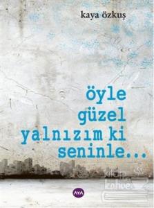 Öyle Güzel Yalnızım ki Seninle...