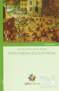Oynuyorum Eğleniyorum - Çocuk Oyunları El Kitabı