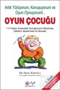 Oyun Çocuğu Artık Yürüyorum, Konuşuyorum ve Oyun Oynuyorum!...