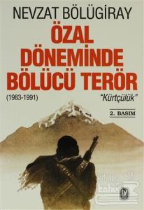 Özal Döneminde Bölücü Terör "Kürtçülük" (1983-1991)