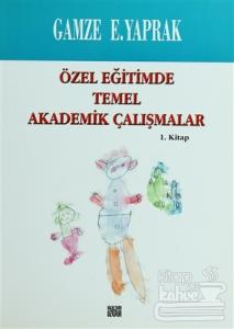 Özel Eğitimde Temel Akademik Çalışmalar 1. Kitap