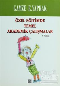 Özel Eğitimde Temel Akademik Çalışmalar 2. Kitap