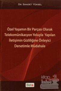 Özel Yaşamın Bir Parçası Olarak Telekomünikasyon Yoluyla Yapılan İletişimin Gizliliğine Önleyici Denetimle Müdahale (Ciltli)