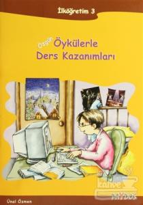 Özgün Öykülerle Ders Kazanımları İlköğretim 3