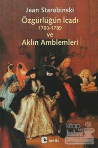 Özgürlüğün İcadı 1700-1789 ve Aklın Amblemleri