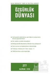 Özgürlük Dünyası Aylık Sosyalist Teori ve Politika Dergisi Sayı : 277 - Haziran 2016