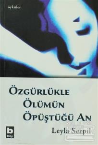 Özgürlükle Ölümün Öpüştüğü An