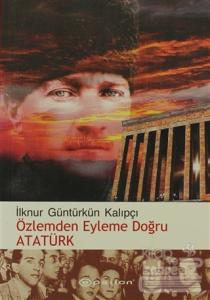 Özlemden Eyleme Doğru Atatürk