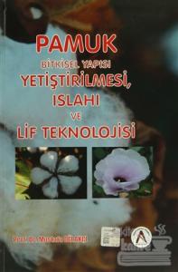 Pamuk: Bitkisel Yapısı, Yetiştirilmesi, Islahı ve Lif Teknolojisi