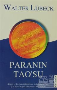 Paranın Tao'su Kişisel ve Toplumsal Dönüşümün Yolları Olarak Para, İş ve Mal Varlığına Dair Manevi Bir Yaklaşım