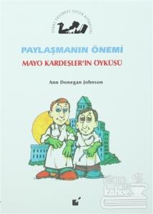 Paylaşmanın Önemi - Mayo Kardeşler'in Öyküsü