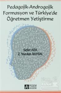 Pedagojik - Androgojik Formasyon ve Türkiye'de Öğretmen Yetiştirme